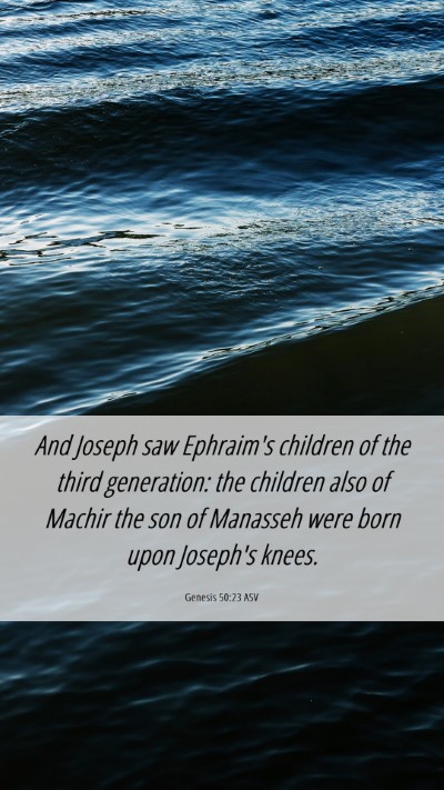 Picture 06 - Genesis 50:23 ASV Mobile Phone Wallpaper - And Joseph saw Ephraim's children of the third - Mobile Bible Verse Wallpaper