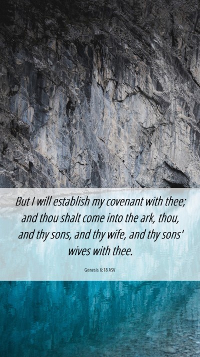 Picture 06 - Genesis 6:18 ASV Mobile Phone Wallpaper - But I will establish my covenant with thee; and - Mobile Bible Verse Wallpaper