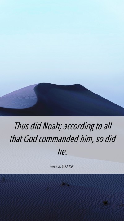 Picture 06 - Genesis 6:22 ASV Mobile Phone Wallpaper - Thus did Noah; according to all that God - Mobile Bible Verse Wallpaper