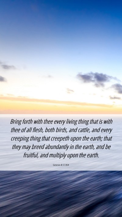 Picture 06 - Genesis 8:17 ASV Mobile Phone Wallpaper - Bring forth with thee every living thing that is - Mobile Bible Verse Wallpaper