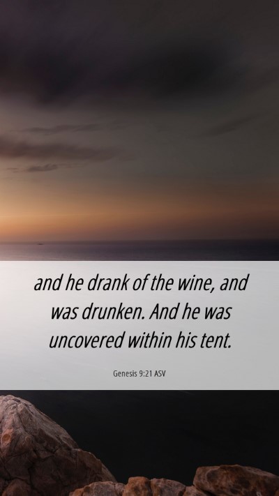 Picture 06 - Genesis 9:21 ASV Mobile Phone Wallpaper - and he drank of the wine, and was drunken. And he - Mobile Bible Verse Wallpaper