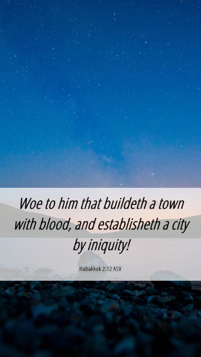 Picture 06 - Habakkuk 2:12 ASV Mobile Phone Wallpaper - Woe to him that buildeth a town with blood, and - Mobile Bible Verse Wallpaper