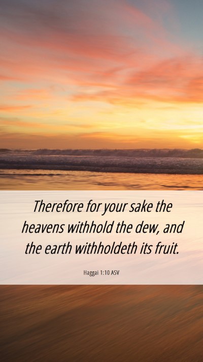 Picture 06 - Haggai 1:10 ASV Mobile Phone Wallpaper - Therefore for your sake the heavens withhold the - Mobile Bible Verse Wallpaper