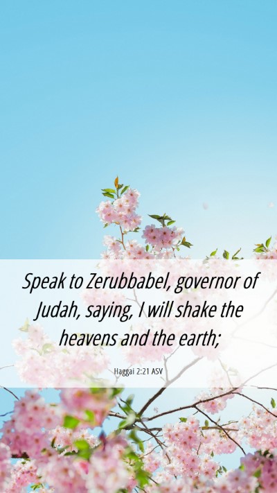 Picture 06 - Haggai 2:21 ASV Mobile Phone Wallpaper - Speak to Zerubbabel, governor of Judah, saying, I - Mobile Bible Verse Wallpaper