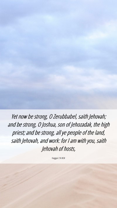 Picture 06 - Haggai 2:4 ASV Mobile Phone Wallpaper - Yet now be strong, O Zerubbabel, saith Jehovah; - Mobile Bible Verse Wallpaper