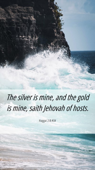 Picture 06 - Haggai 2:8 ASV Mobile Phone Wallpaper - The silver is mine, and the gold is mine, saith - Mobile Bible Verse Wallpaper
