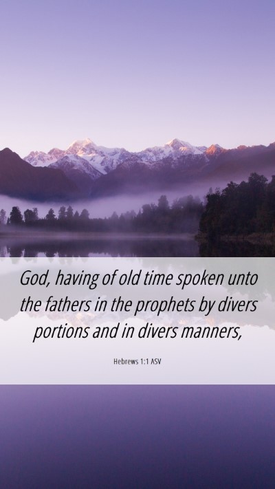 Picture 06 - Hebrews 1:1 ASV Mobile Phone Wallpaper - God, having of old time spoken unto the fathers - Mobile Bible Verse Wallpaper