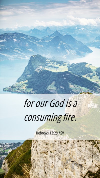 Picture 06 - Hebrews 12:29 ASV Mobile Phone Wallpaper - for our God is a consuming - Mobile Bible Verse Wallpaper