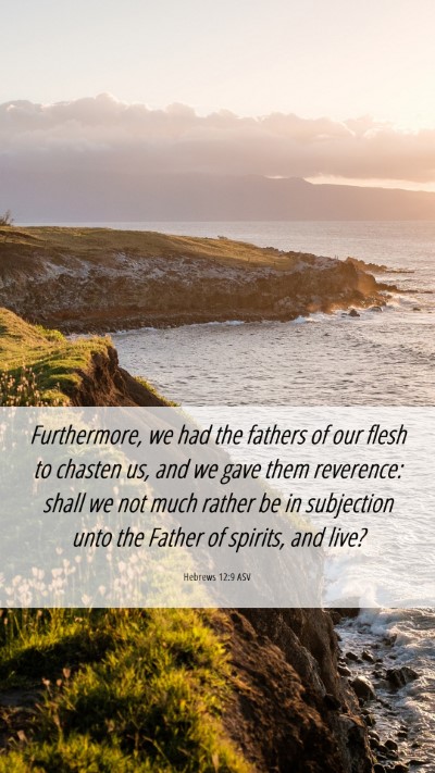 Picture 06 - Hebrews 12:9 ASV Mobile Phone Wallpaper - Furthermore, we had the fathers of our flesh to - Mobile Bible Verse Wallpaper