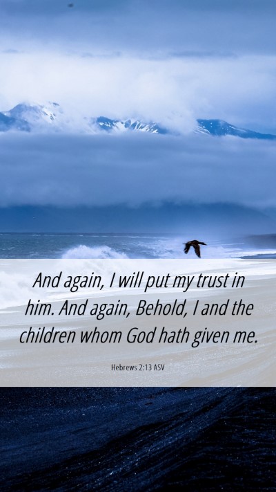 Picture 06 - Hebrews 2:13 ASV Mobile Phone Wallpaper - And again, I will put my trust in him. And again, - Mobile Bible Verse Wallpaper