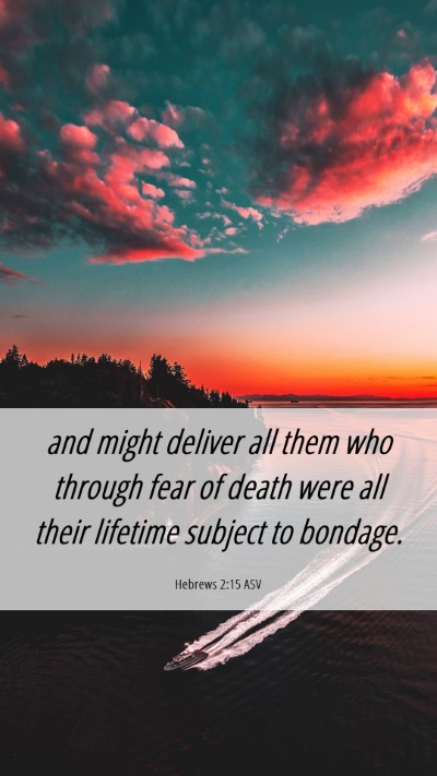 Picture 06 - Hebrews 2:15 ASV Mobile Phone Wallpaper - and might deliver all them who through fear of - Mobile Bible Verse Wallpaper