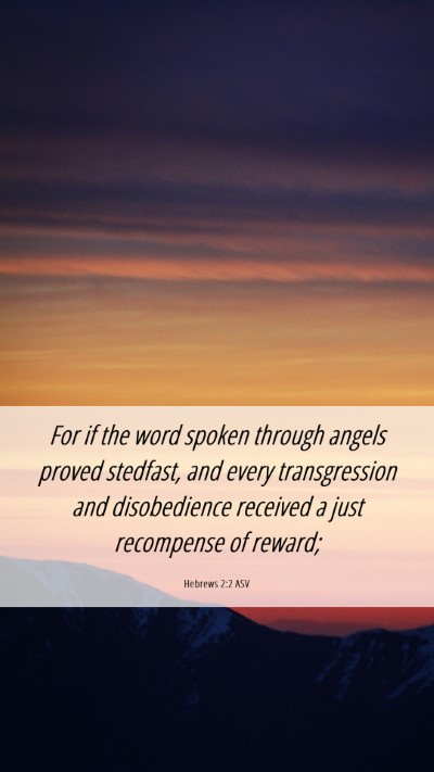 Picture 06 - Hebrews 2:2 ASV Mobile Phone Wallpaper - For if the word spoken through angels proved - Mobile Bible Verse Wallpaper