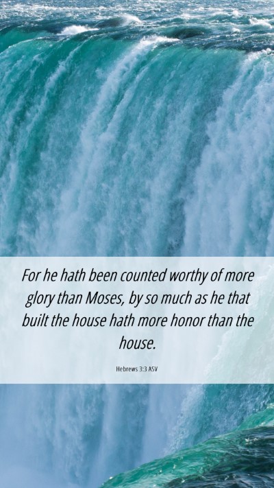 Picture 06 - Hebrews 3:3 ASV Mobile Phone Wallpaper - For he hath been counted worthy of more glory - Mobile Bible Verse Wallpaper