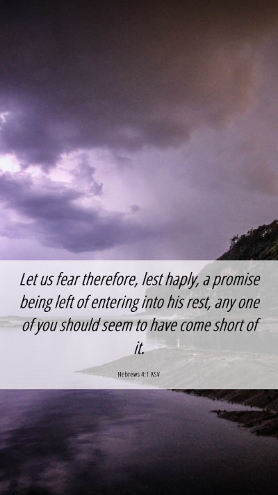 Picture 06 - Hebrews 4:1 ASV Mobile Phone Wallpaper - Let us fear therefore, lest haply, a promise - Mobile Bible Verse Wallpaper
