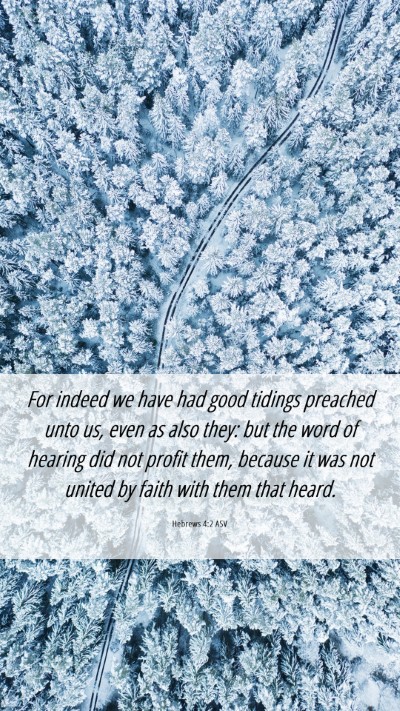 Picture 06 - Hebrews 4:2 ASV Mobile Phone Wallpaper - For indeed we have had good tidings preached unto - Mobile Bible Verse Wallpaper