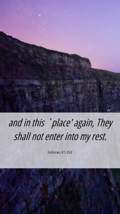 Picture 06 - Hebrews 4:5 ASV Mobile Phone Wallpaper - and in this `place' again, They shall not enter - Mobile Bible Verse Wallpaper