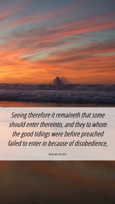 Picture 06 - Hebrews 4:6 ASV Mobile Phone Wallpaper - Seeing therefore it remaineth that some should - Mobile Bible Verse Wallpaper