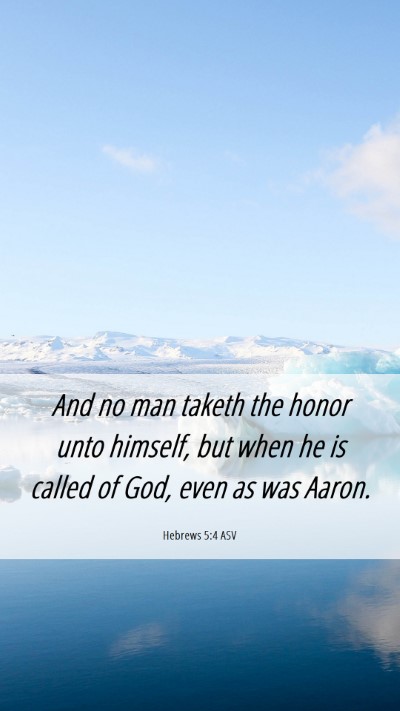 Picture 06 - Hebrews 5:4 ASV Mobile Phone Wallpaper - And no man taketh the honor unto himself, but - Mobile Bible Verse Wallpaper