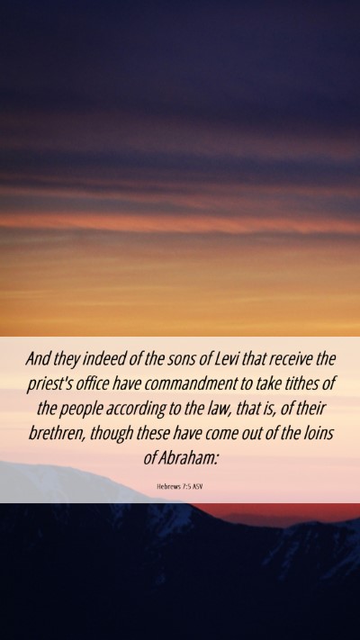 Picture 06 - Hebrews 7:5 ASV Mobile Phone Wallpaper - And they indeed of the sons of Levi that receive - Mobile Bible Verse Wallpaper