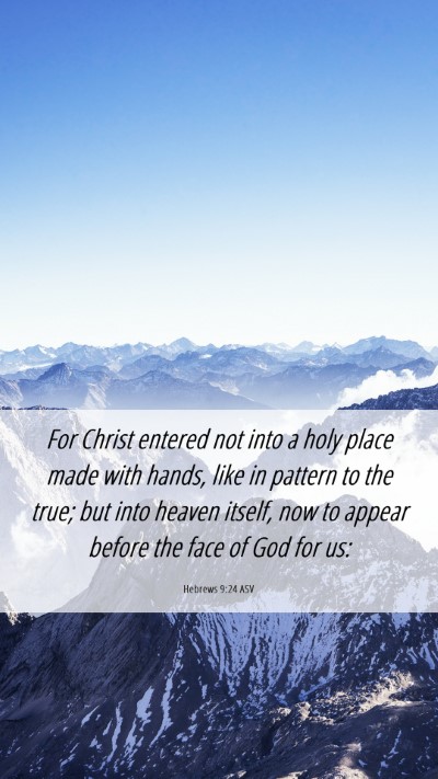 Picture 06 - Hebrews 9:24 ASV Mobile Phone Wallpaper - For Christ entered not into a holy place made - Mobile Bible Verse Wallpaper