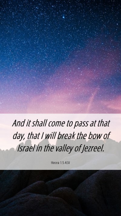 Picture 06 - Hosea 1:5 ASV Mobile Phone Wallpaper - And it shall come to pass at that day, that I - Mobile Bible Verse Wallpaper