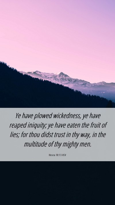 Picture 06 - Hosea 10:13 ASV Mobile Phone Wallpaper - Ye have plowed wickedness, ye have reaped - Mobile Bible Verse Wallpaper