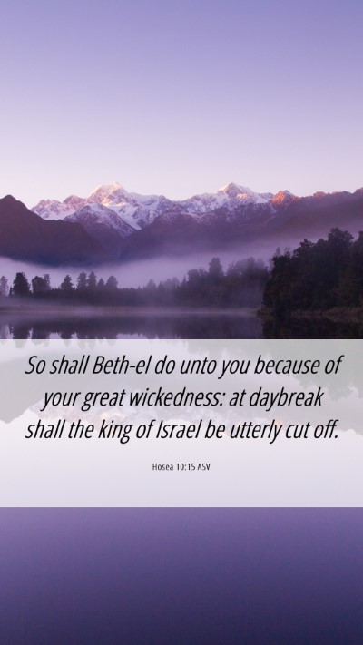 Picture 06 - Hosea 10:15 ASV Mobile Phone Wallpaper - So shall Beth-el do unto you because of your - Mobile Bible Verse Wallpaper