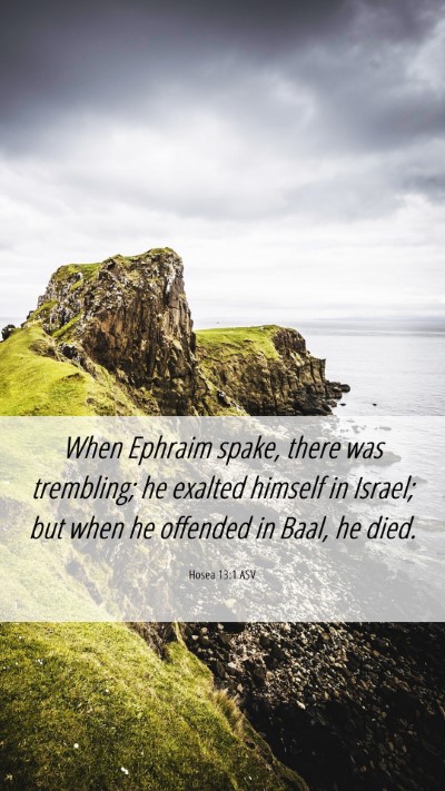 Picture 06 - Hosea 13:1 ASV Mobile Phone Wallpaper - When Ephraim spake, there was trembling; he - Mobile Bible Verse Wallpaper