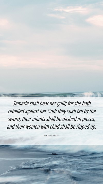 Picture 06 - Hosea 13:16 ASV Mobile Phone Wallpaper - Samaria shall bear her guilt; for she hath - Mobile Bible Verse Wallpaper