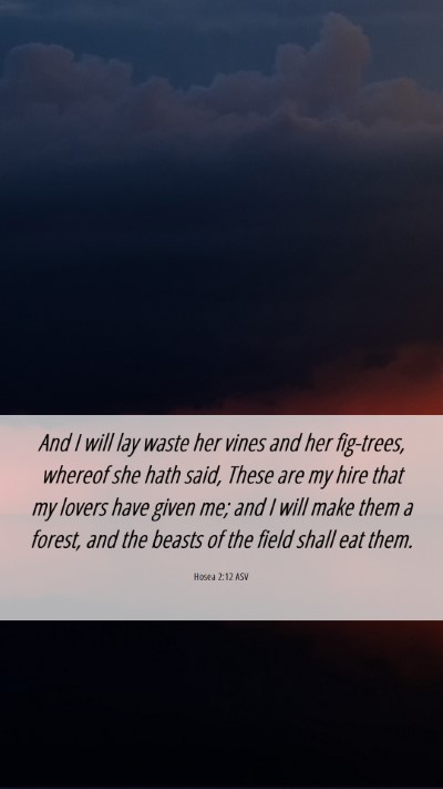 Picture 06 - Hosea 2:12 ASV Mobile Phone Wallpaper - And I will lay waste her vines and her fig-trees, - Mobile Bible Verse Wallpaper