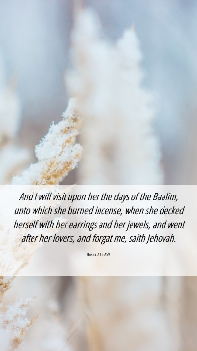 Picture 06 - Hosea 2:13 ASV Mobile Phone Wallpaper - And I will visit upon her the days of the Baalim, - Mobile Bible Verse Wallpaper