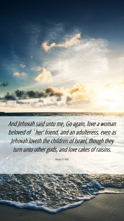 Picture 06 - Hosea 3:1 ASV Mobile Phone Wallpaper - And Jehovah said unto me, Go again, love a woman - Mobile Bible Verse Wallpaper