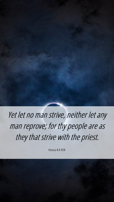 Picture 06 - Hosea 4:4 ASV Mobile Phone Wallpaper - Yet let no man strive, neither let any man - Mobile Bible Verse Wallpaper