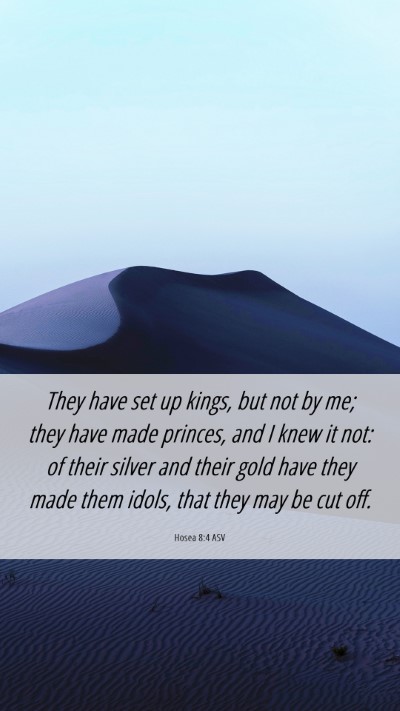 Picture 06 - Hosea 8:4 ASV Mobile Phone Wallpaper - They have set up kings, but not by me; they have - Mobile Bible Verse Wallpaper