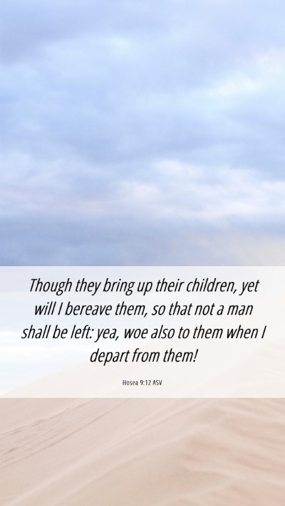 Picture 06 - Hosea 9:12 ASV Mobile Phone Wallpaper - Though they bring up their children, yet will I - Mobile Bible Verse Wallpaper