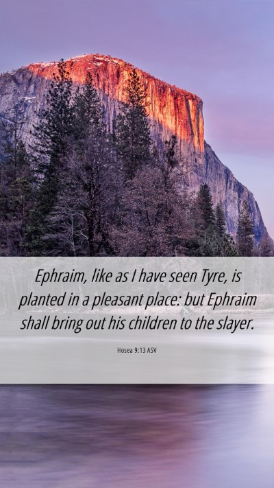 Picture 06 - Hosea 9:13 ASV Mobile Phone Wallpaper - Ephraim, like as I have seen Tyre, is planted in - Mobile Bible Verse Wallpaper