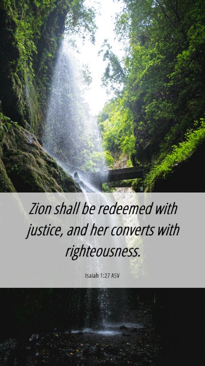 Picture 06 - Isaiah 1:27 ASV Mobile Phone Wallpaper - Zion shall be redeemed with justice, and her - Mobile Bible Verse Wallpaper