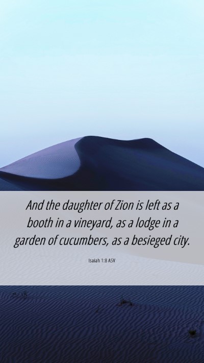 Picture 06 - Isaiah 1:8 ASV Mobile Phone Wallpaper - And the daughter of Zion is left as a booth in a - Mobile Bible Verse Wallpaper