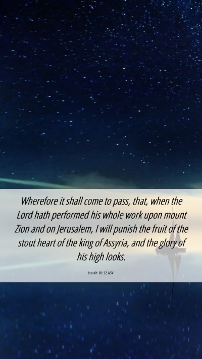 Picture 06 - Isaiah 10:12 ASV Mobile Phone Wallpaper - Wherefore it shall come to pass, that, when the - Mobile Bible Verse Wallpaper