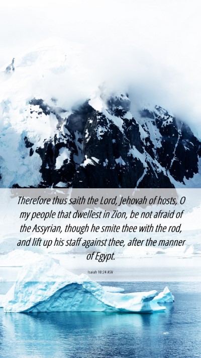 Picture 06 - Isaiah 10:24 ASV Mobile Phone Wallpaper - Therefore thus saith the Lord, Jehovah of hosts, - Mobile Bible Verse Wallpaper