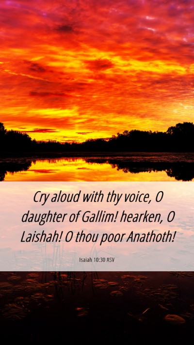 Picture 06 - Isaiah 10:30 ASV Mobile Phone Wallpaper - Cry aloud with thy voice, O daughter of Gallim! - Mobile Bible Verse Wallpaper