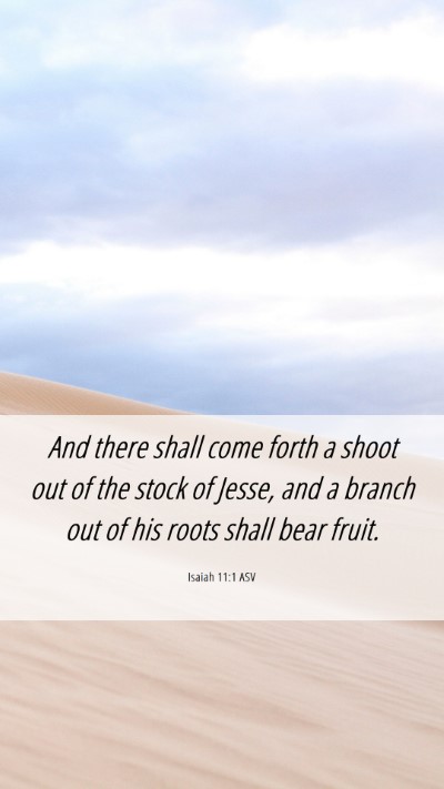 Picture 06 - Isaiah 11:1 ASV Mobile Phone Wallpaper - And there shall come forth a shoot out of the - Mobile Bible Verse Wallpaper