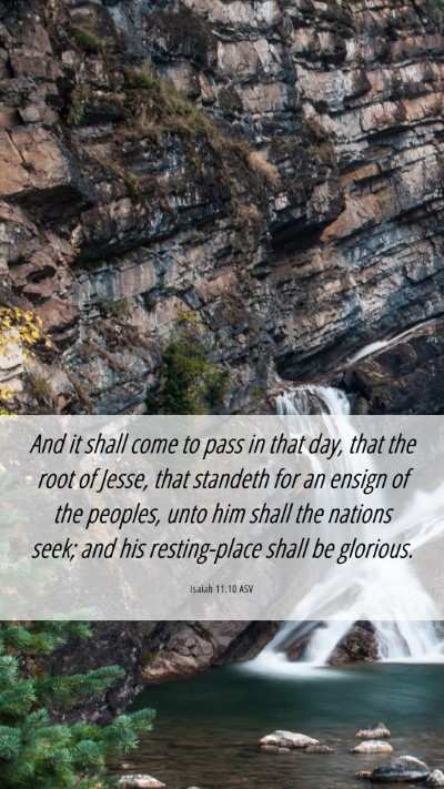 Picture 06 - Isaiah 11:10 ASV Mobile Phone Wallpaper - And it shall come to pass in that day, that the - Mobile Bible Verse Wallpaper
