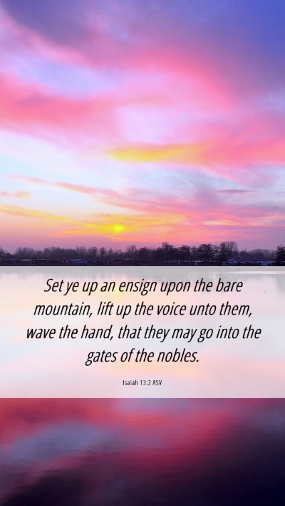 Picture 06 - Isaiah 13:2 ASV Mobile Phone Wallpaper - Set ye up an ensign upon the bare mountain, lift - Mobile Bible Verse Wallpaper