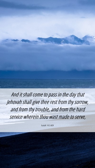 Picture 06 - Isaiah 14:3 ASV Mobile Phone Wallpaper - And it shall come to pass in the day that Jehovah - Mobile Bible Verse Wallpaper