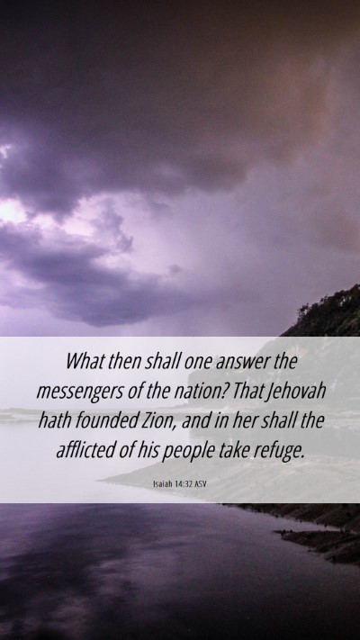 Picture 06 - Isaiah 14:32 ASV Mobile Phone Wallpaper - What then shall one answer the messengers of the - Mobile Bible Verse Wallpaper