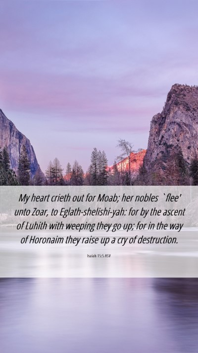 Picture 06 - Isaiah 15:5 ASV Mobile Phone Wallpaper - My heart crieth out for Moab; her nobles `flee' - Mobile Bible Verse Wallpaper
