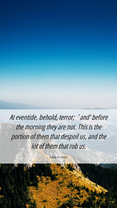 Picture 06 - Isaiah 17:14 ASV Mobile Phone Wallpaper - At eventide, behold, terror; `and' before the - Mobile Bible Verse Wallpaper