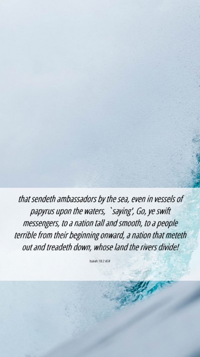 Picture 06 - Isaiah 18:2 ASV Mobile Phone Wallpaper - that sendeth ambassadors by the sea, even in - Mobile Bible Verse Wallpaper