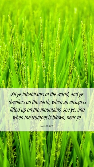 Picture 06 - Isaiah 18:3 ASV Mobile Phone Wallpaper - All ye inhabitants of the world, and ye dwellers - Mobile Bible Verse Wallpaper